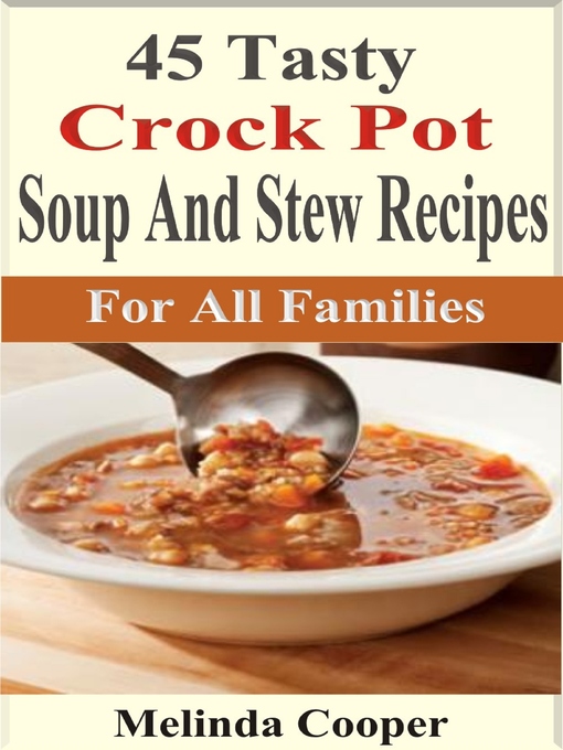 Title details for 45 Tasty Crock Pot Soups and Stews Recipes by Melinda Cooper - Available